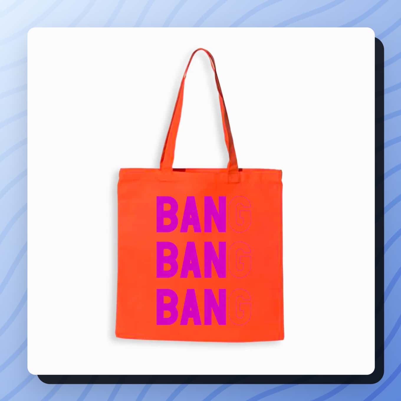Tote that says Ban(g) Ban(g) Ban(g) 